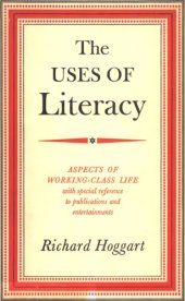 book The Uses of Literacy: Aspects of working-class life, with special reference to publications and entertainments