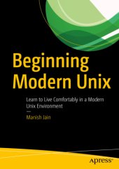 book Beginning Modern Unix: Learn to Live Comfortably in a Modern Unix Environment