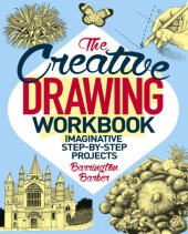 book The Creative Drawing Workbook: Imaginative Step-by-Step Projects