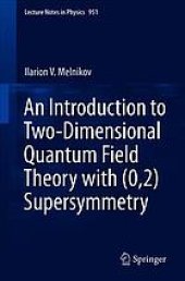 book An Introduction to Two-Dimensional Quantum Field Theory with (0,2) Supersymmetry