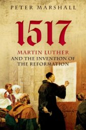 book 1517 Martin Luther and the Invention of the Reformation by Peter Marshall