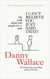 book I Can’t Believe You Just Said That: The Truth About Why People Are So Rude