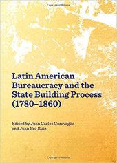 book Latin American Bureaucracy and the State Building Process (1780-1860)