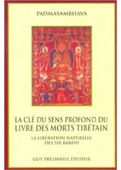 book La clé du sens profond du Livre des morts tibétain_ la libération naturelle des six bardo