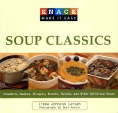 book Knack Soup Classics: Chowders, Gumbos, Bisques, Broths, Stocks, and Other Delicous Soups