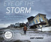 book Eye of the Storm: NASA, Drones, and the Race to Crack the Hurricane Code