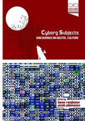 book Cyborg Subjects: Discourses on Digital Culture