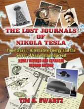 book The Lost Journals of Nikola Tesla: Time Travel - Alternative Energy and the Secret of Nazi Flying Saucers