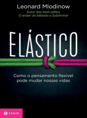 book Elástico Como o pensamento flexível pode mudar nossas vidas