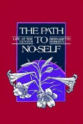 book The Path to No-Self: Life at the Center