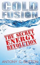 book Cold Fusion - The Secret Energy Revolution