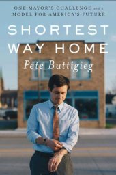 book Shortest Way Home: One Mayor’s Challenge and a Model for America’s Future