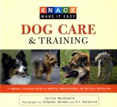 book Knack Dog Care and Training: A Complete Illustrated Guide to Adopting, House-Breaking, and Raising a Healthy Dog