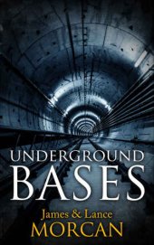 book UNDERGROUND BASES: Subterranean Military Facilities and the Cities Beneath Our Feet (The Underground Knowledge Series Book 7)