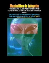 book Part 2: The Grays, Alien Abductions and Genetic Creation of Humans Hybrids Race: Secret US - Extraterrestrials Operations. Hybrids Habitats and Way of Life.4th Edition, (Aliens and hybrids among us)