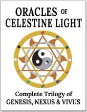 book Oracles of Celestine Light_ Complete Trilogy of Genesis, Nexus _amp; Vivus