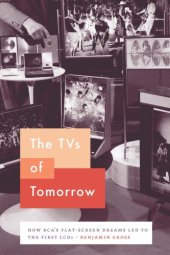 book The TVs of Tomorrow: How RCA’s Flat-Screen Dreams Led to the First LCDs