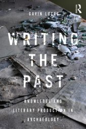 book Writing the Past: Knowledge and Literary Production in Archaeology