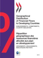 book Geographical Distribution of Financial Flows to Developing Countries 2012 : Disbursements, Commitments, Country Indicators.