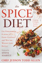 book The Spice Diet: Use Powerhouse Flavor to Fight Cravings and Win the Weight-Loss Battle