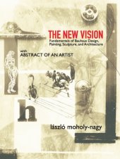 book The New Vision: Fundamentals of Bauhaus Design, Painting, Sculpture, and Architecture