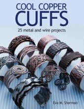 book Cool Copper Cuffs: 25 Metal and Wire Projects