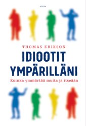 book Idiootit ympärilläni : kuinka ymmärtää muita ja itseään