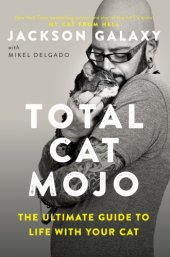 book Total Cat Mojo: The Ultimate Guide to Life with Your Cat