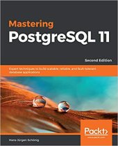 book Mastering PostgreSQL 11: Expert techniques to build scalable, reliable, and fault-tolerant database applications