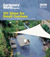 book 101 Ideas for Small Gardens: Brilliant Ways to Make Small Beautiful