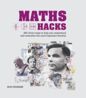 book Maths Hacks: 100 Clever Ways to Help You Understand and Remember the Most Important Theories