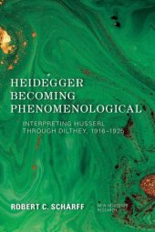 book Heidegger Becoming Phenomenological: Interpreting Husserl through Dilthey, 1916–1925