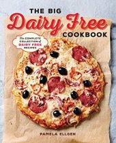 book The Big Dairy Free Cookbook: The Complete Collection of Delicious Dairy-Free Recipes