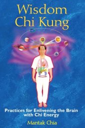 book Wisdom Chi Kung: Practices for Enlivening the Brain with Chi Energy