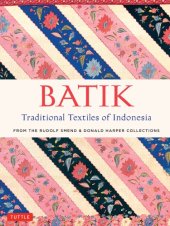 book Batik, Traditional Textiles of Indonesia: From the Rudolf Smend & Donald Harper Collections