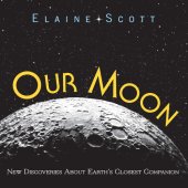 book Our Moon: New Discoveries About Earth’s Closest Companion