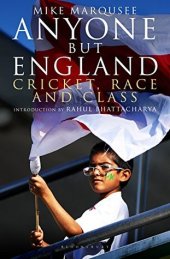 book Anyone but England: Cricket, Race and Class