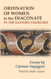 book Ordination of Women to the Diaconate in the Eastern Churches: Essays by Cipriano Vagaggini