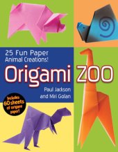 book Origami Zoo: 25 Fun Paper Animal Creations!