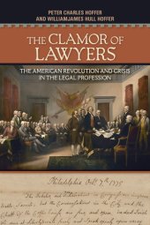 book The Clamor of Lawyers: The American Revolution and Crisis in the Legal Profession