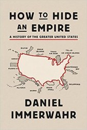 book How to Hide an Empire: A History of the Greater United States