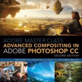 book Adobe Master Class: Advanced Compositing in Adobe Photoshop CC: Bringing the Impossible to Reality, 2nd Edition