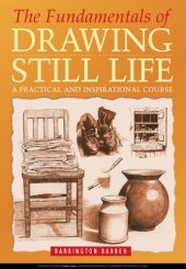 book The Fundamentals of Drawing Still Life: A Practical and Inspirational Course