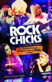 book Rock Chicks: The Hottest Female Rockers from the 1960s to Now, 2nd Edition