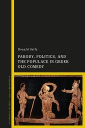 book Parody, Politics and the Populace in Greek Old Comedy