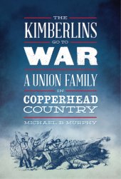 book The Kimberlins Go to War: A Union Family in Copperhead Country