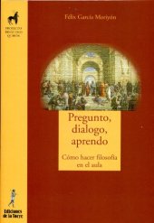 book Pregunto, dialogo, aprendo: Cómo hacer filosofía en el aula