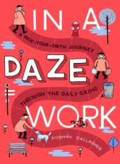 book In a Daze Work: A Pick-Your-Path Journey Through the Daily Grind