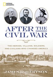 book After the Civil War: The Heroes, Villains, Soldiers, and Civilians Who Changed America