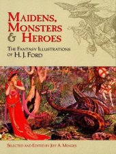 book Maidens, Monsters and Heroes: The Fantasy Illustrations of H. J. Ford